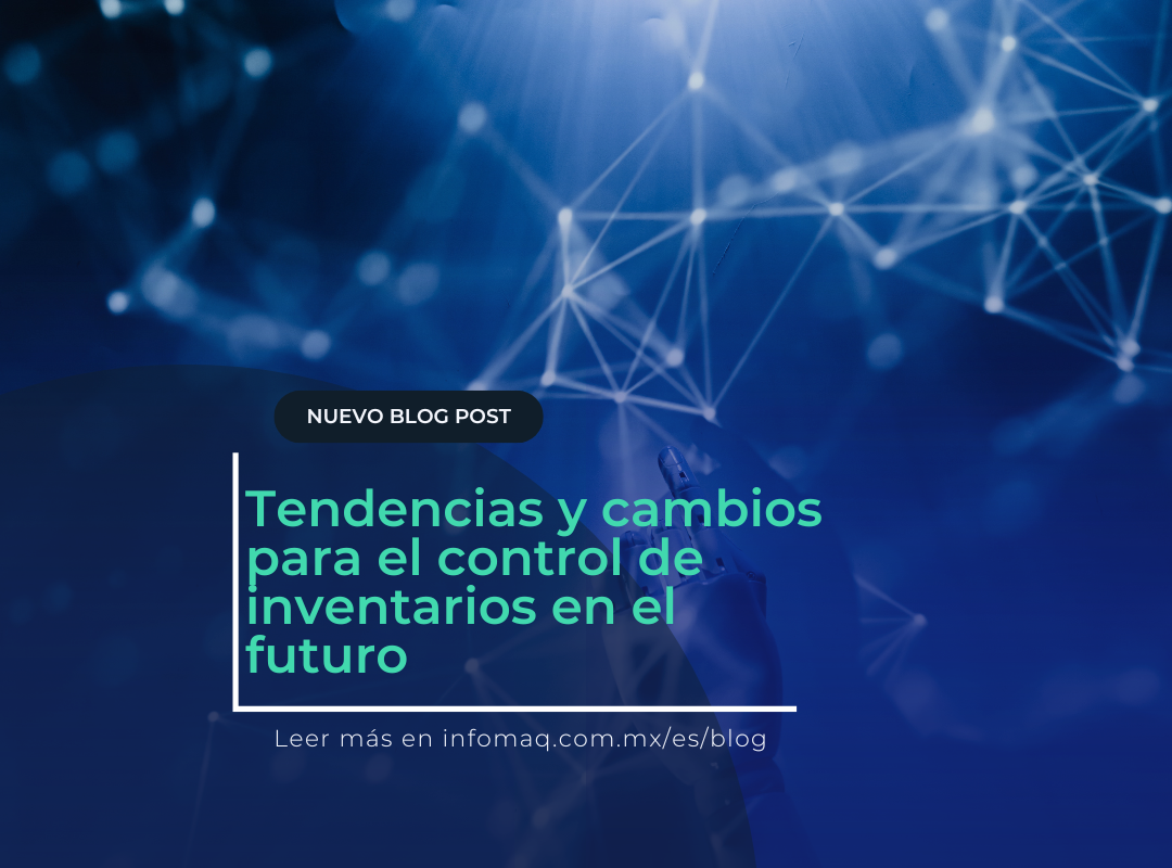 Tendencias Y Cambios Para El Control De Inventarios En El Futuro