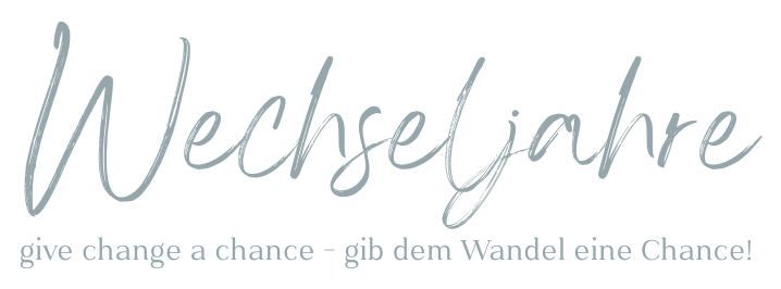 Wechseljahre – give change a chance