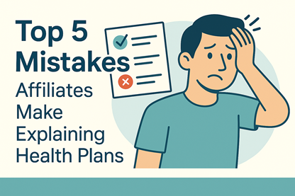Top 5 Mistakes Affiliates Make Explaining Health Plans