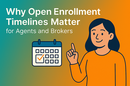 Why Open Enrollment Timelines Matter for Agents and Brokers