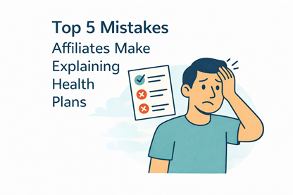 Top 5 Mistakes Affiliates Make Explaining Health Plans
