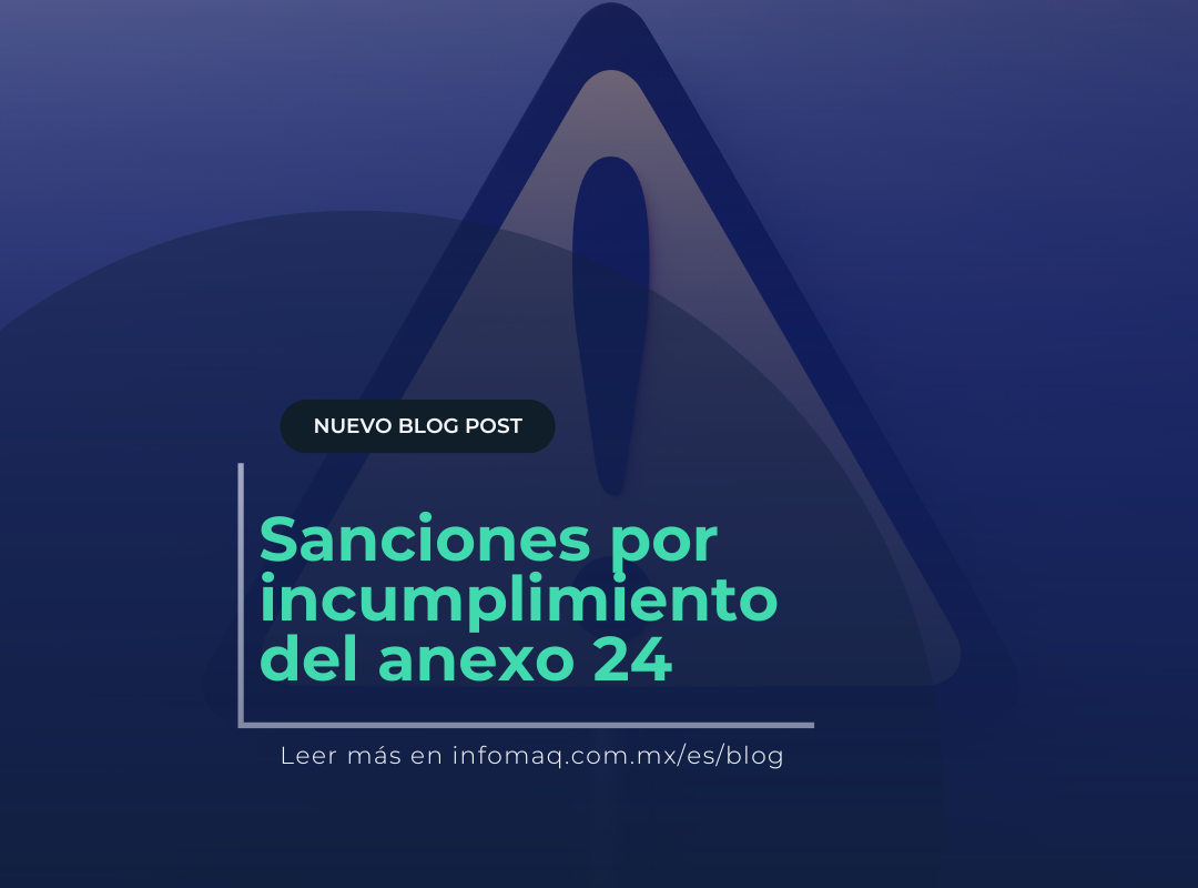 Sanciones Por Incumplimiento Del Anexo 24 - Blogs - InfoMAQ