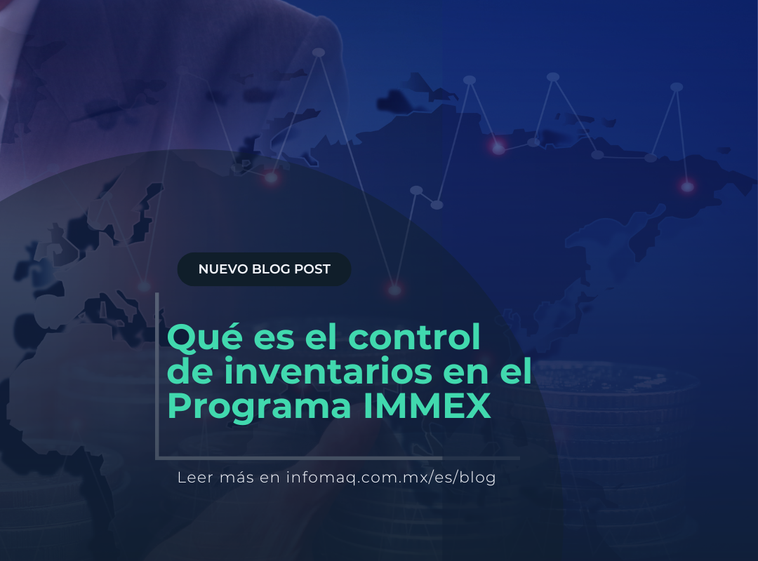Qué Es El Control De Inventarios En El Programa Immex Blogs Infomaq 6840