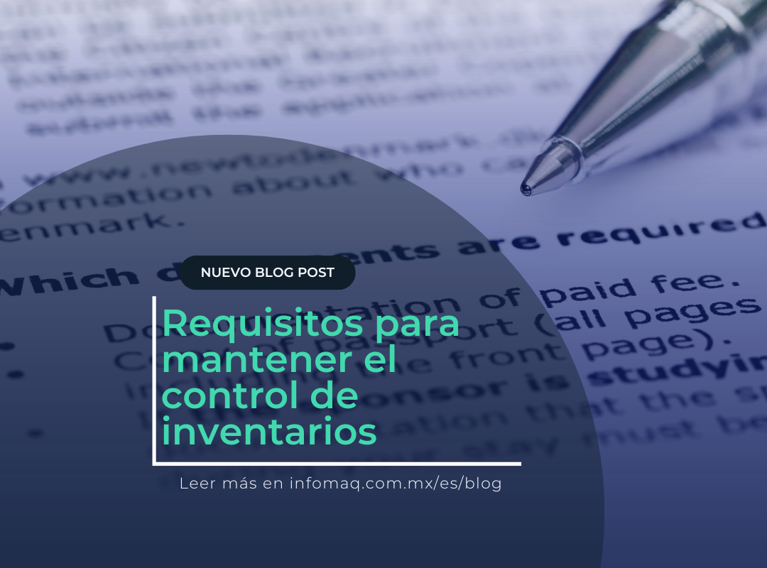 Requisitos Para Mantener El Control De Inventarios En El Programa Immex Blogs Infomaq 6695