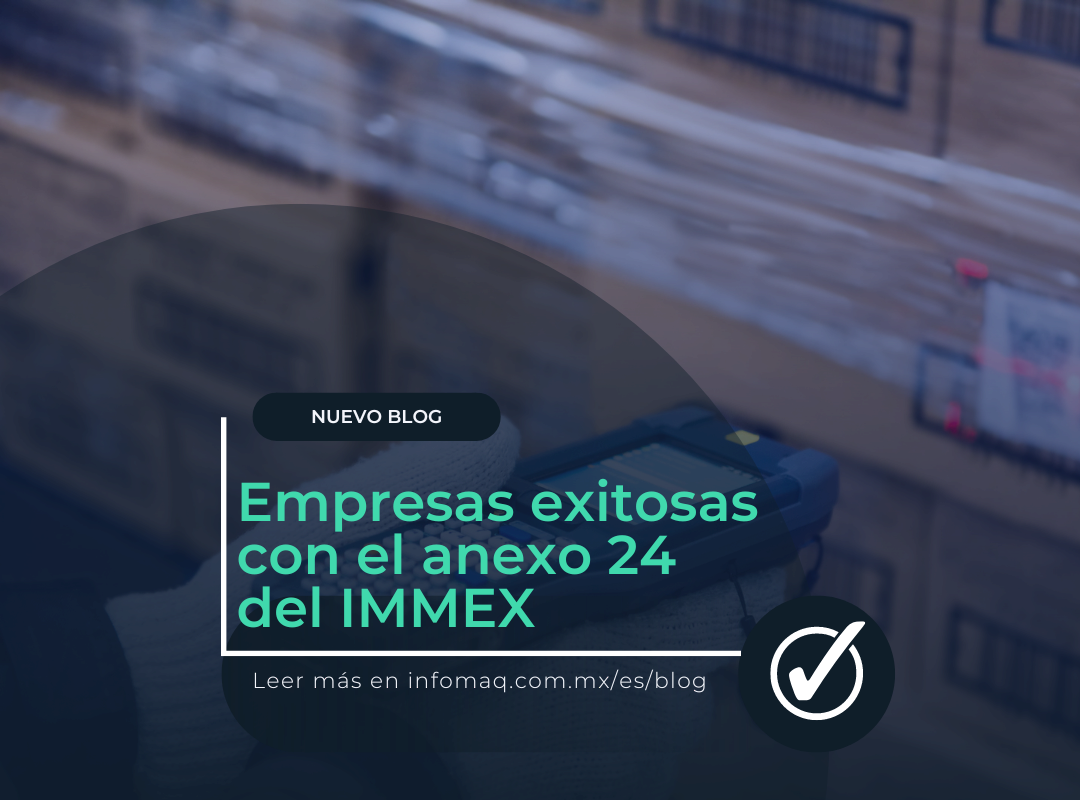 Empresas Exitosas Con El Anexo 24 De Immex Blogs Infomaq 5356