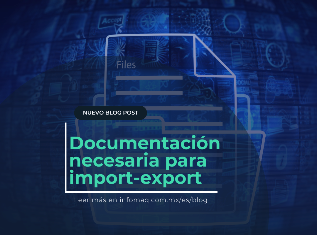 Qué Documentación Se Necesita Para Importar Y Exportar - Blogs - InfoMAQ